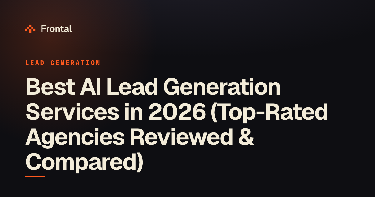 Best AI Lead Generation Services in 2026 (Top-Rated Agencies Reviewed & Compared)