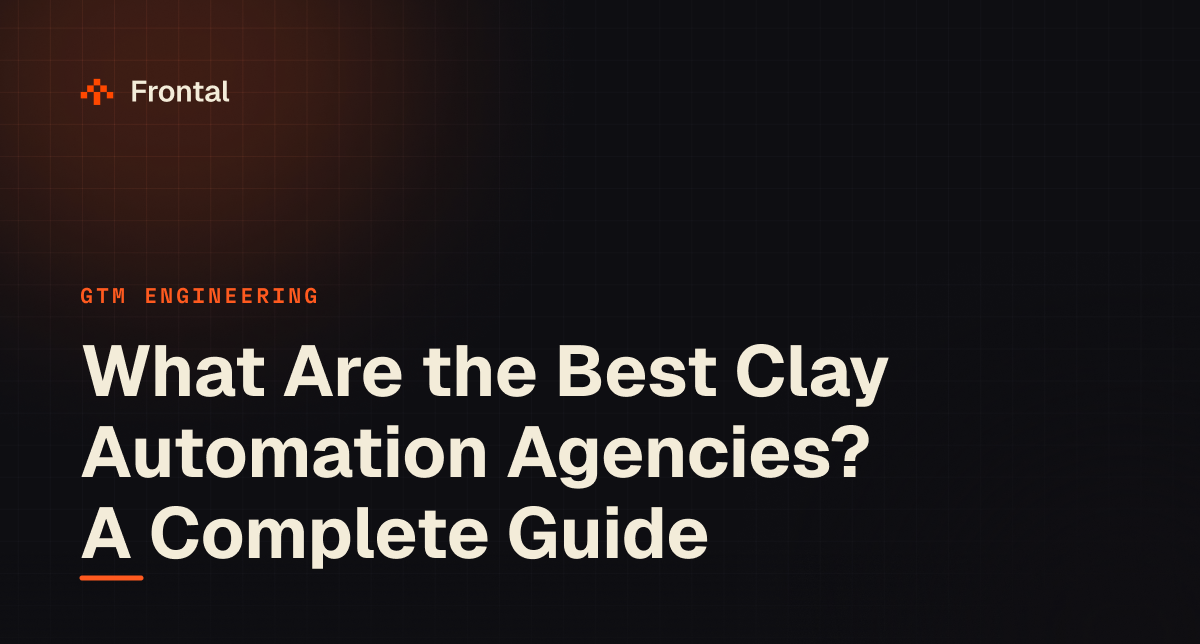 What are the best Clay automation agencies, a complete guide from Frontal