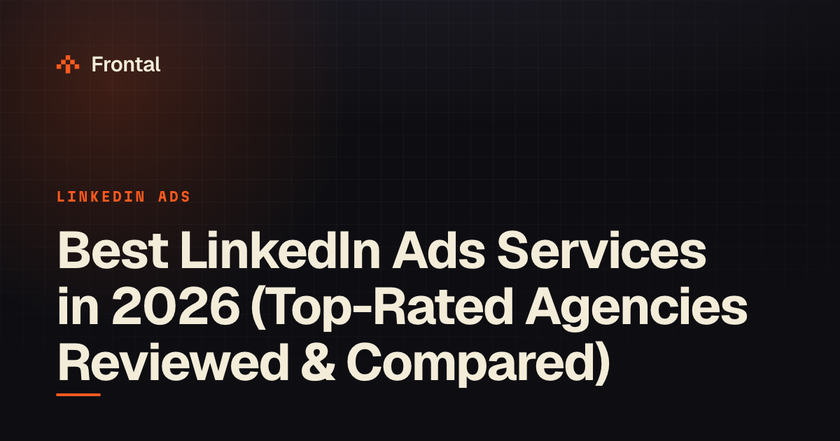 Best LinkedIn Ads Services in 2026 (Top-Rated Agencies Reviewed & Compared)