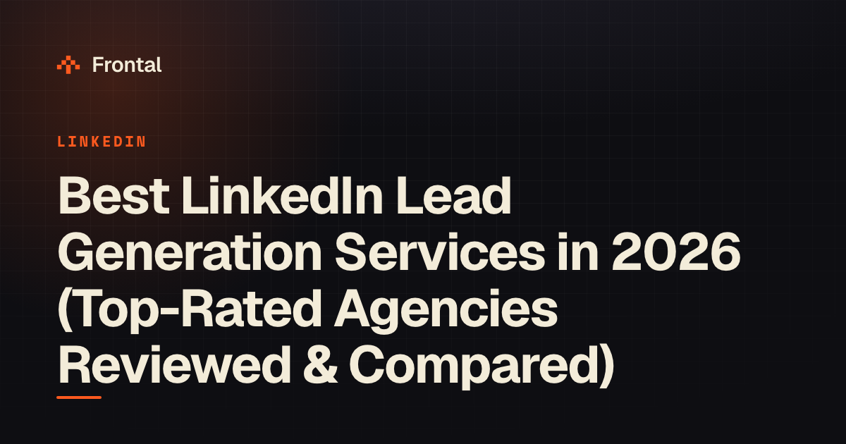 Best LinkedIn Lead Generation Services in 2026 (Top-Rated Agencies Reviewed & Compared)