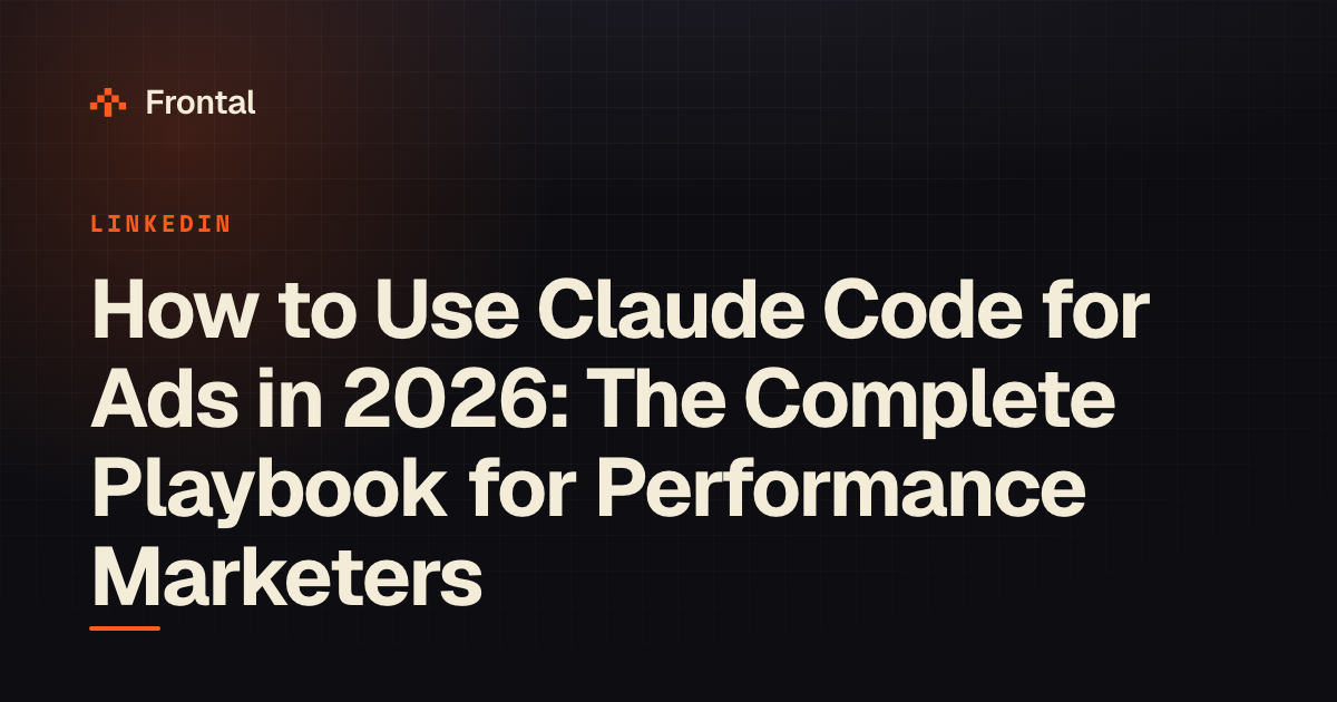 How to Use Claude Code for Ads in 2026: The Complete Playbook for Performance Marketers